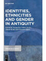 9783110719857 - Identities, Ethnicities and Gender in Antiquity Jacqueline Fabre-Serris Editor