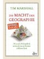 9783423280686 - Marshall, Tim: Die Macht der Geographie : wie sich Weltpolitik anhand von 10 Karten erklären lässt. aus dem Englischen von Birgit Brandau