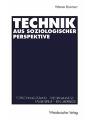 9783531124216 - Technik Aus Soziologischer Perspektive: Forschungsstand - Theorieansatze - Fallbeispiele. Ein UEberblick (Paperback)
