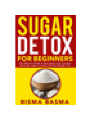 9784976024871 - Bisma Basma: Sugar Detox for Beginners - The Effective Guide to Bust Sugar Carb Cravings Naturally, Sugar free diet and Lose Weight Fast